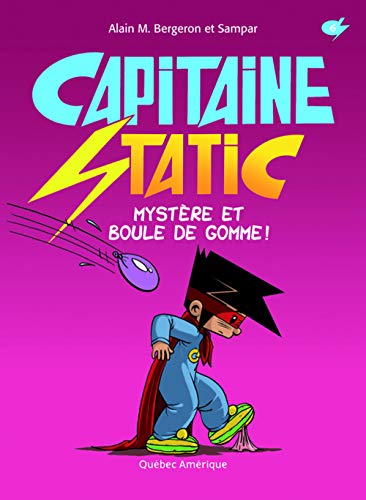 Capitaine Static. 6, Mystère et boule de gomme! /