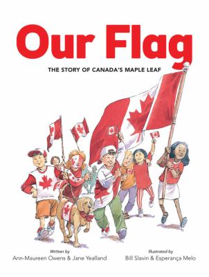 Our flag : the story of Canada's Maple Leaf