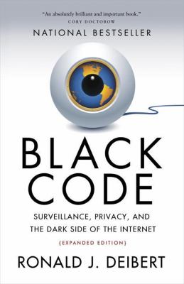 Black code : surveillance, privacy, and the dark side of the Internet