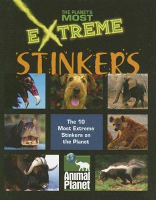 Extreme stinkers : [the 10 most extreme stinkers on the planet