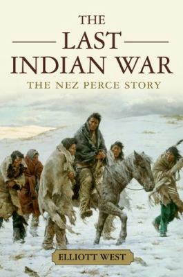 The last Indian war : the Nez Perce story
