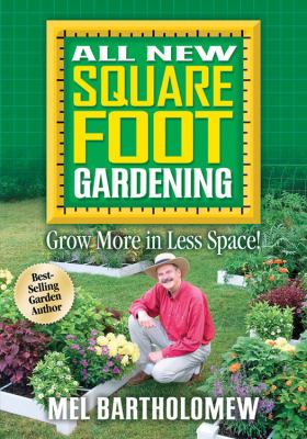 All new square foot gardening : grow more in less space!