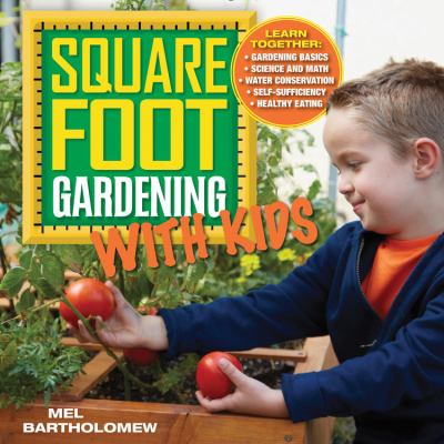 Square foot gardening with kids : learn together