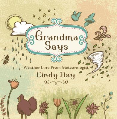 Grandma says : weather lore from meteorologist Cindy Day.