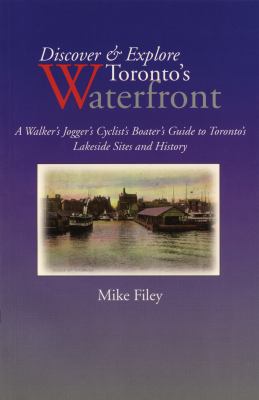 Discover & explore Toronto's waterfront : a walker's, jogger's, cyclist's, boater's guide to Toronto's lakeside sites and history