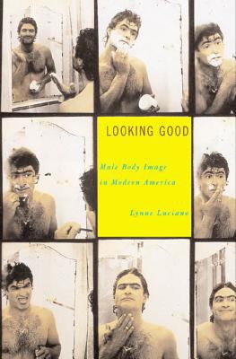 Looking good : male body image in modern America