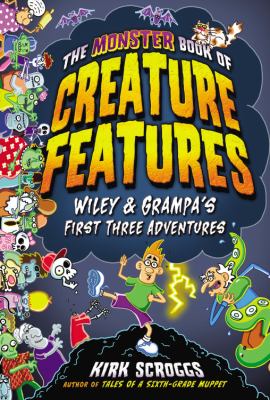 The monster book of creature features : Wiley & Grampa's first three adventures