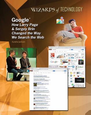 Google : how Larry Page & Sergey Brin changed the way we search the web