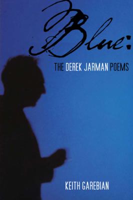 Blue : the Derek Jarman poems