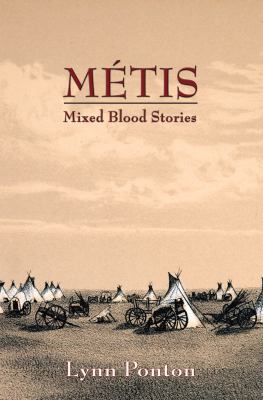 Métis : mixed blood stories