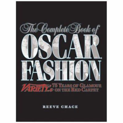 The complete book of Oscar fashion : Variety's 75 years of glamour on the red carpet