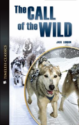 The call of the wild : Timeless classics