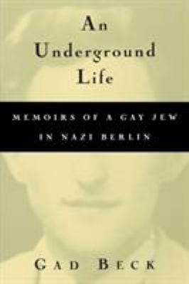 An underground life : memoirs of a gay Jew in Nazi Berlin