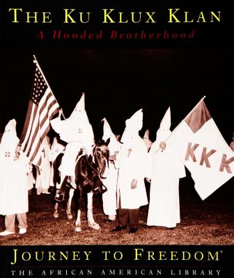 The Ku Klux Klan : a hooded brotherhood