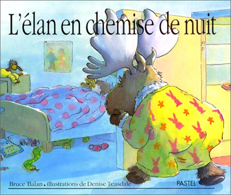 L'élan en chemise de nuit : une histoire