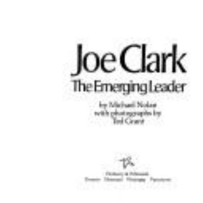 Joe Clark : the emerging leader