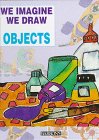 We imagine, we draw : objects