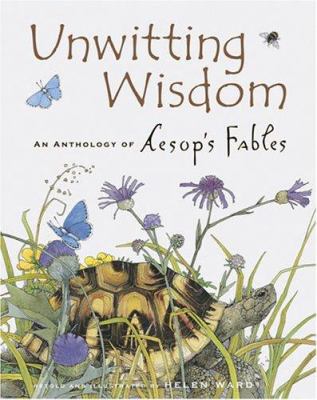 Unwitting wisdom : an anthology of Aesop's animal fables