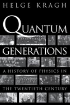 Quantum generations : a history of physics in the twentieth century