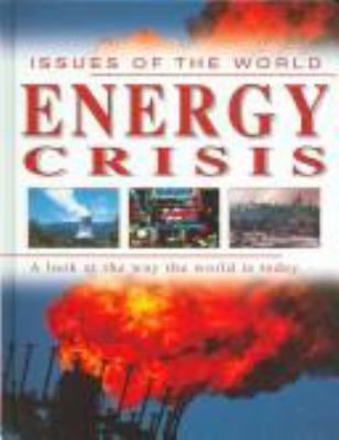 Energy crisis : a look at the way the world is today