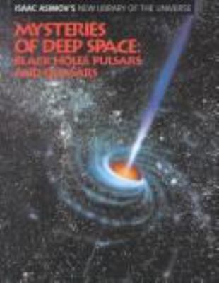 Mysteries of deep space : black holes, pulsars, and quasars