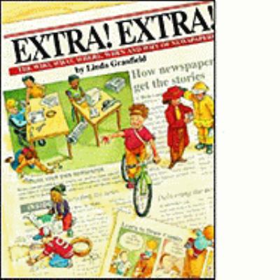Extra! Extra! : the who, what, where, when and why of newspapers