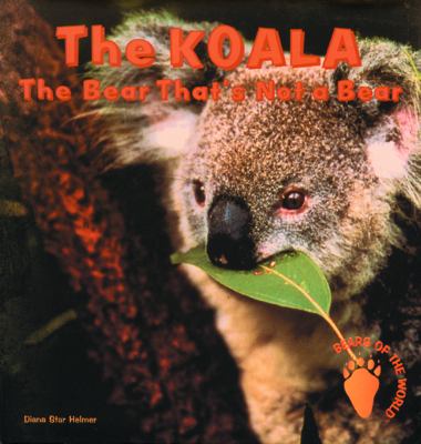 The koala : the bear that's not a bear