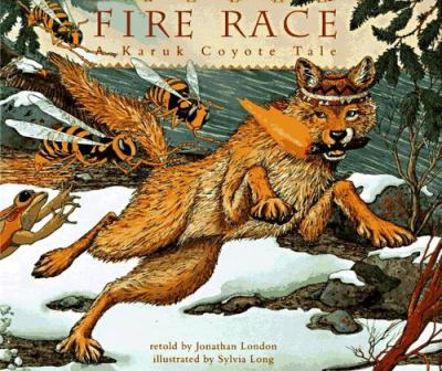 Fire race : a Karuk coyote tale about how fire came to the people