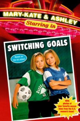 Mary-Kate & Ashley starring in switching goals : a novelization