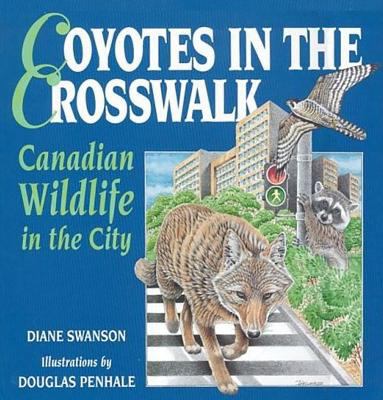 Coyotes in the crosswalk : Canadian wildlife in the city