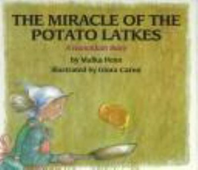 The miracle of the potato latkes : a Hanukkah story