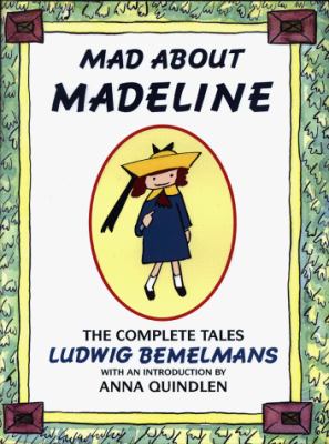 Mad about Madeline : the complete tales