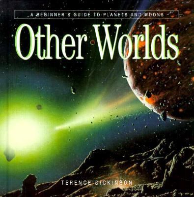 Other worlds : a beginner's guide to planets and moons