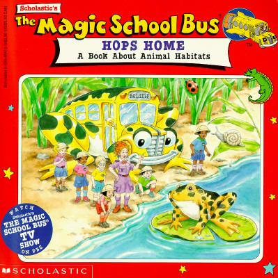 Scholastic's the magic school bus hops home : a book about animal habitats