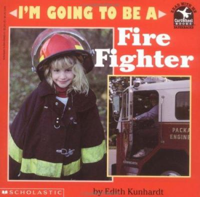 I'm going to be a fire fighter