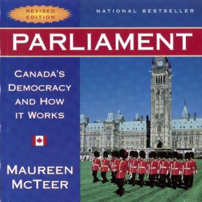 Parliament : Canada's democracy and how it works