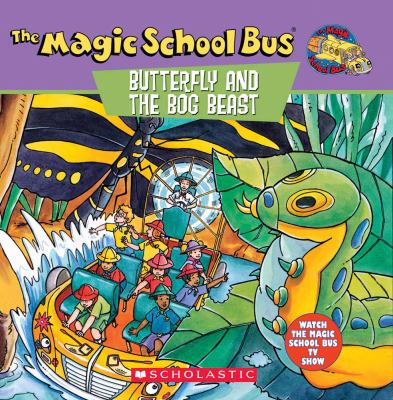 Scholastic's The magic school bus butterfly and the Bog Beast : a book about butterfly camouflage