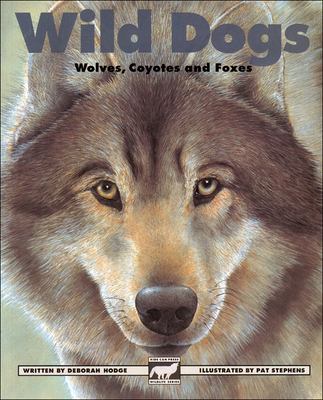 Wild dogs : wolves, coyotes and foxes