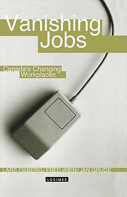 Vanishing jobs : Canada's changing workplaces