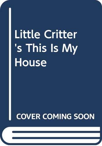 Little Critter's this is my house
