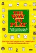 The way to play : the illustrated encyclopedia of the games of the world