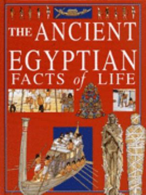 The Ancient Egyptian facts of life