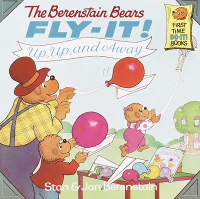 The Berenstain Bears fly-it! : up, up, and away