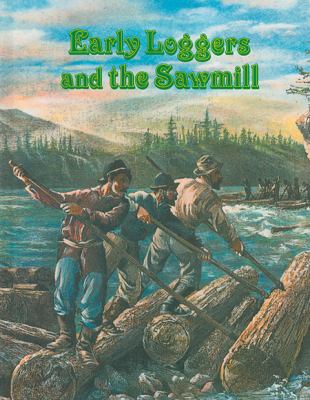 Early loggers and the sawmill