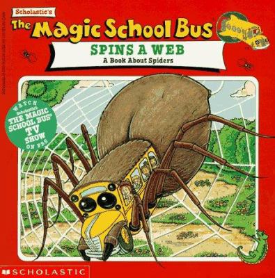 Scholastic's The magic school bus spins a web : a book about spiders