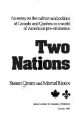 Two nations : an essay on the culture and politics of Canada and Quebec in a world of American pre-eminence