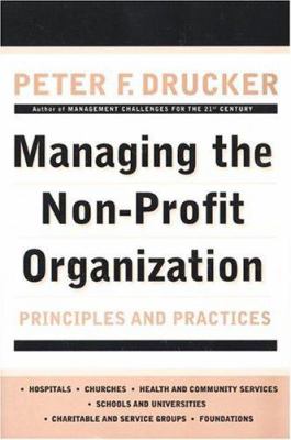 Managing the non-profit organization : practices and principles