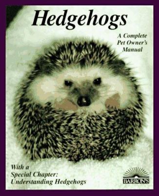 Hedgehogs : how to take care of them and understand them