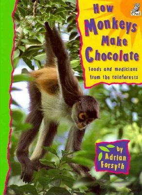 How monkeys make chocolate : natural origins of food and medicine