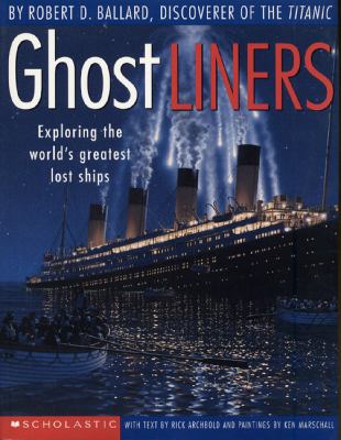 Ghost liners : exploring the world's greatest lost ships